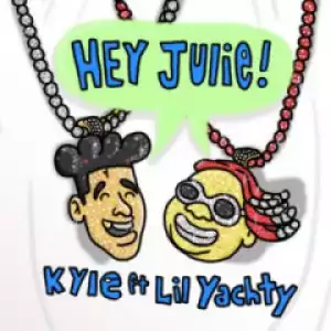 Kyle - Hey Julie! ft Lil Yachty